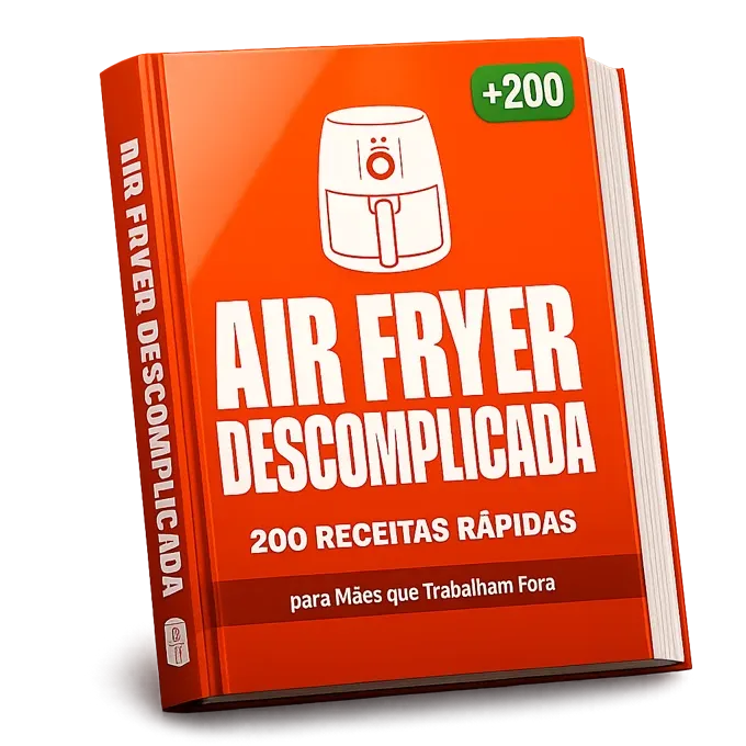Air Fryer Descomplicada — 200 Receitas Rápidas para Mães que Trabalham Fora
